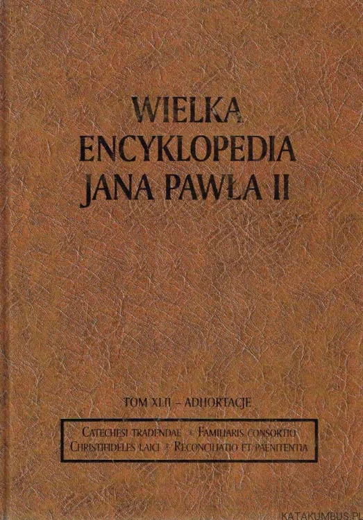 Wielka Encyklopedia Jana Pawła II tom 42 Adhortacje
