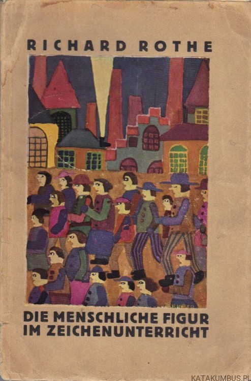 Die Menschliche Figur im Zeichenunterricht. RICHARD ROTHE (j. niemiecki, 1931r.)