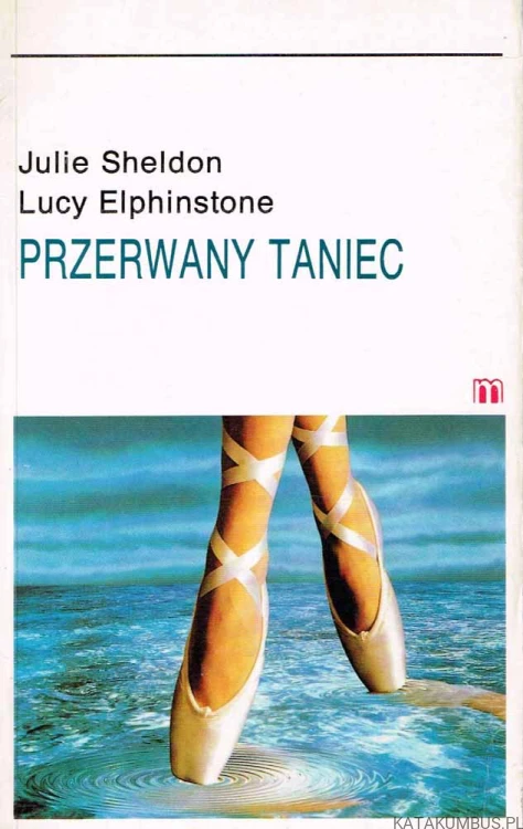 Przerwany taniec / Julie Sheldon, Lucy Elphinstone