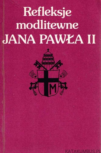 Refleksje modlitewne Jana Pawła II. TOMASZ BARTEL