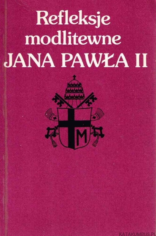 Refleksje modlitewne Jana Pawła II. TOMASZ BARTEL