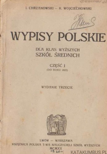 Wypisy polskie. Część I I. CHRZANOWSKI, K. WOJCIECHOWSKI (1920r.)