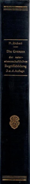 Die Grenzen Der naturwissenschaftlichen Begriffsbildung. HEINRICH RICKERT. 1921 r. (j. niemiecki)
