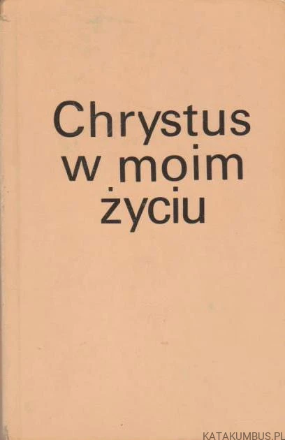 Chrystus w moim życiu. Ks. STANISŁAW KLIMASZEWSKI