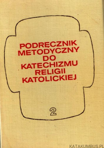 Podręcznik metodyczny do katechizmu religii. Cz. II