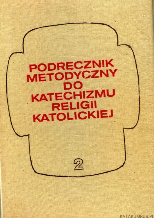Podręcznik metodyczny do katechizmu religii. Cz. II