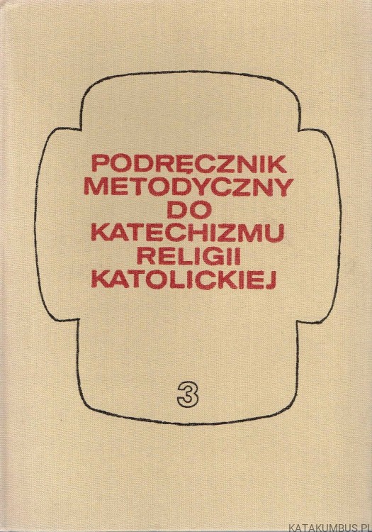 Podręcznik metodyczny do katechizmu religii katolickiej. Cz. III