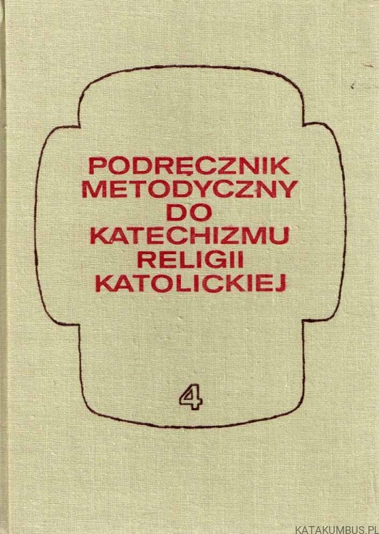 Podręcznik metodyczny do katechizmu religii katolickiej Część IV