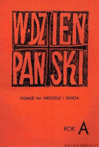 W Dzień Pański Homilie na niedziele i święta. Rok A