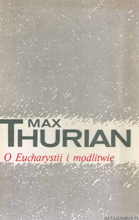 O Eucharystii i modlitwie. MAX THURIAN