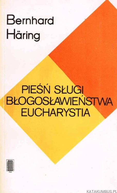 Pieśń Sługi. Błogosławieństwa. Eucharystia. BERNHARD HARING