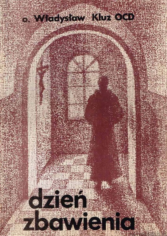 Dzień zbawienia. O. WŁADYSŁAW KLUZ OCD