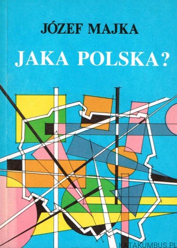 Jaka Polska? JÓZEF MAJKA