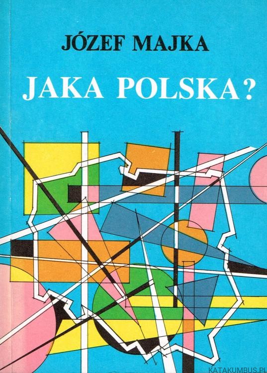 Jaka Polska? JÓZEF MAJKA
