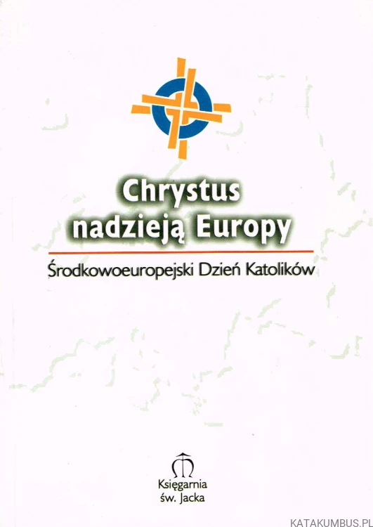 Chrystus nadzieją Europy. Środkowoeuropejski Dzień Katolików