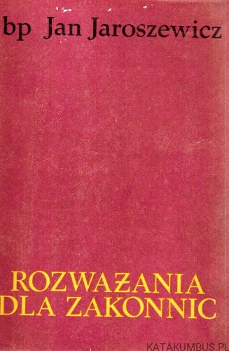 Bądźcie mocni w duchu. Rozważania dla zakonnic. Bp. JAN JAROSZEWICZ