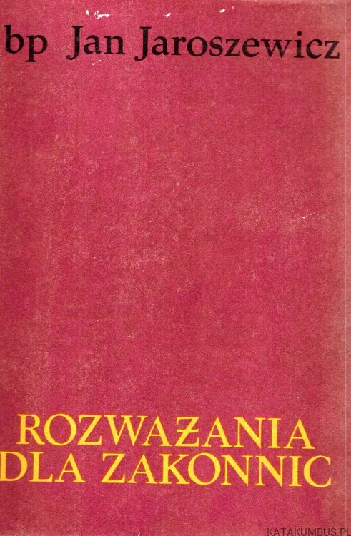 Bądźcie mocni w duchu. Rozważania dla zakonnic. Bp. JAN JAROSZEWICZ
