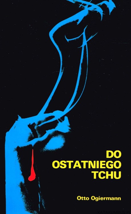 Do ostatniego tchu. OTTO OGIERMANN