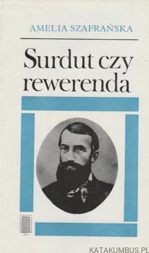 Surdut czy rewerenda. Opowieść o Edmundzie Bojanowskim. AMELIA SZAFRAŃSKA