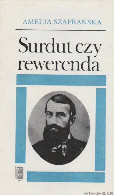 Surdut czy rewerenda. Opowieść o Edmundzie Bojanowskim. AMELIA SZAFRAŃSKA