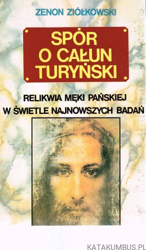 Spór o Całun Turyński. ZENON ZIÓŁKOWSKI