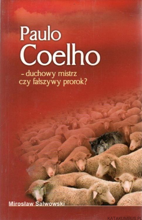 Paulo Coelho Duchowy mistrz czy fałszywy prorok? MIROSŁAW SALWOWSKI