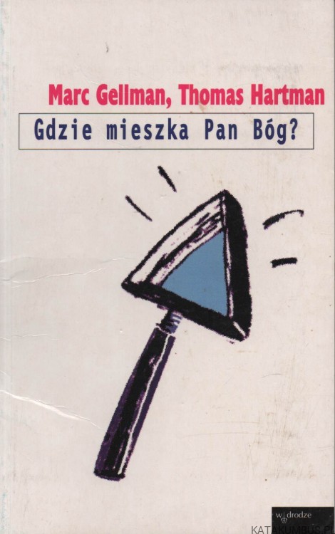 Gdzie mieszka Pan Bóg? MARC GELLMAN, THOMAS HARTMAN