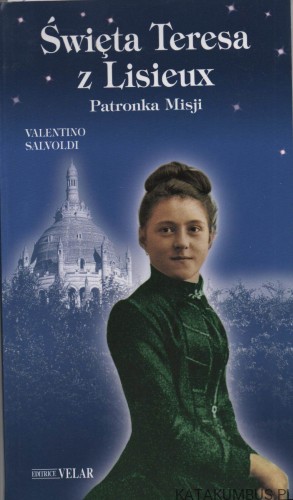 Święta Teresa z Lisieux. VALENTINO SALVOLDI