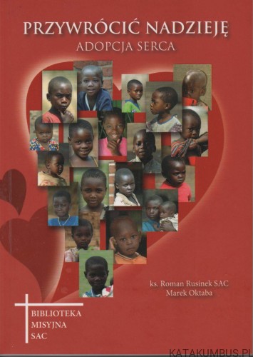 Przywrócić nadzieję. Ks. ROMAN RUSINEK SAC, MAREK OKTABA