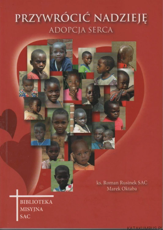 Przywrócić nadzieję. Ks. ROMAN RUSINEK SAC, MAREK OKTABA