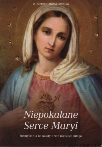 Niepokalane Serce Maryi. O. STEFANO MARIA MANELLI