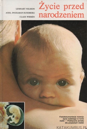 Życie przed narodzeniem. LENNART NILSSON, AXEL INGELMAN-SUNDBERG, CLAES WIRSEN