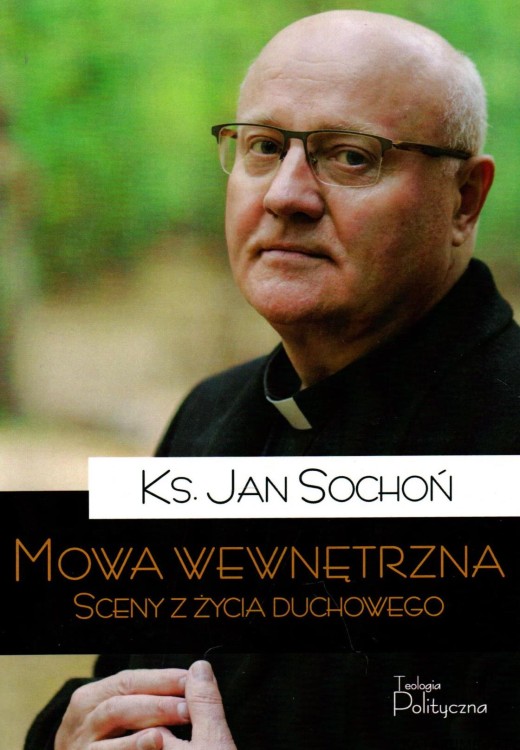 Mowa wewnętrzna. Sceny z życia duchowego. ks. JAN SOCHOŃ