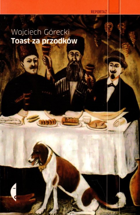 Toast za przodków. WOJCIECH GÓRECKI
