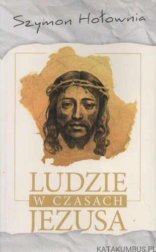 Ludzie w czasach Jezusa. SZYMON HOŁOWNIA