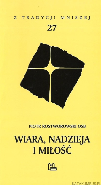 Wiara, nadzieja i miłość. PIOTR ROSTWOROWSKI OSB