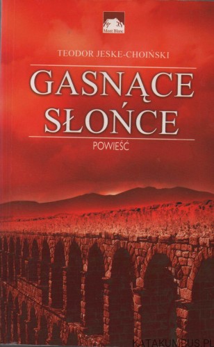 Gasnące słońce. TEODOR JESKE-CHOIŃSKI