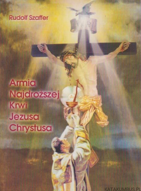 Armia Najdroższej Krwi Jezusa Chrystusa. RUDOLF SZAFFER