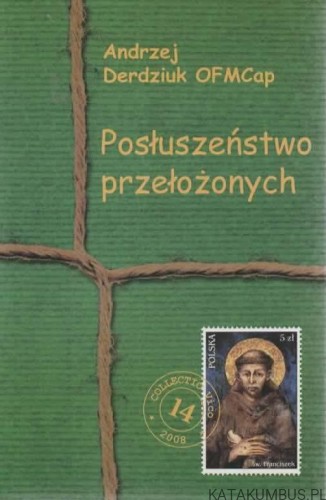 Posłuszeństwo przełożonych. ANDRZEJ DERDZIUK OFMCAP