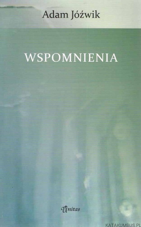 Wspomnienia. ADAM JÓŹWIK