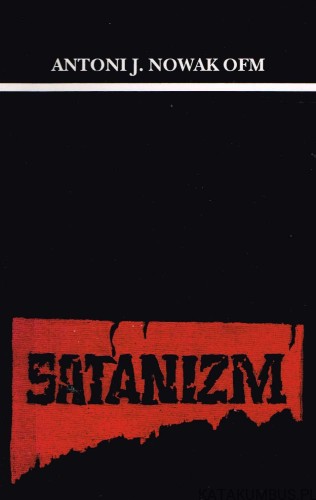 Satanizm. ANTONI J. NOWAK OFM