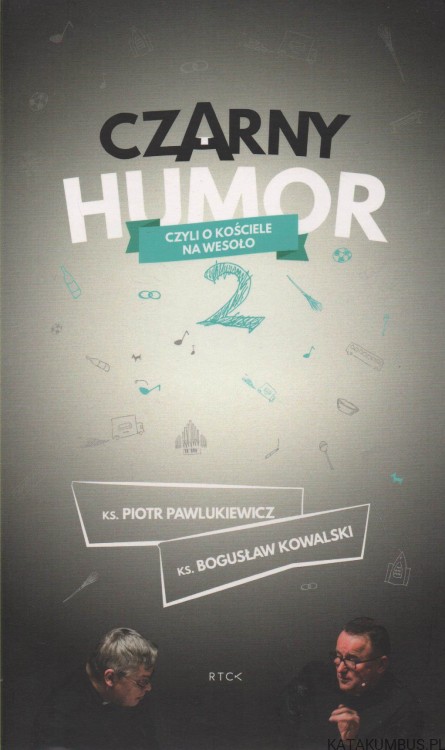 Czarny humor. Część 2. (audiobook) Ks. PIOTR PAWLUKIEWICZ, Ks. BOGUSŁAW KOWALSKI