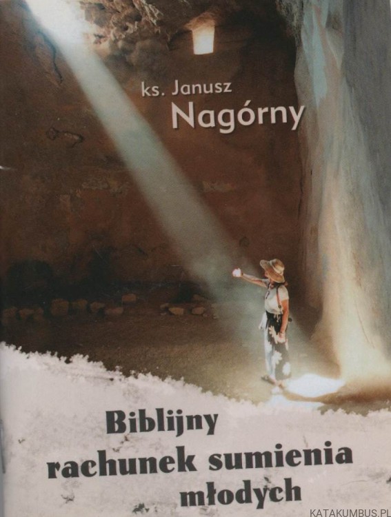 Biblijny rachunek sumienia młodych. Ks. JANUSZ NAGÓRNY