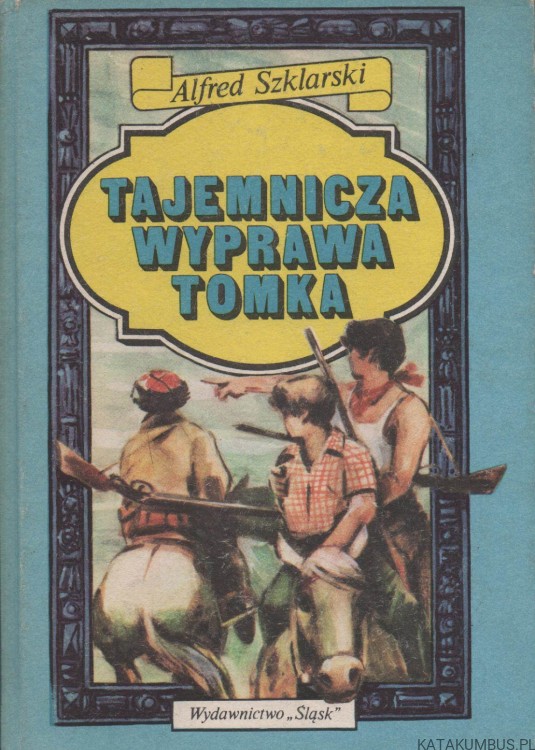 Tajemnicza wyprawa Tomka. ALFRED SZKLARSKI