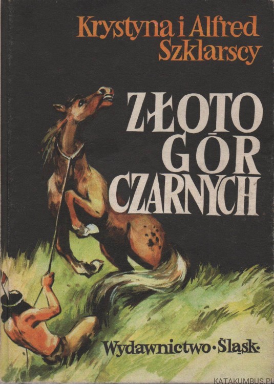 Złoto Gór Czarnych. T. II. KRYSTYNA I ALFRED SZKLARSCY