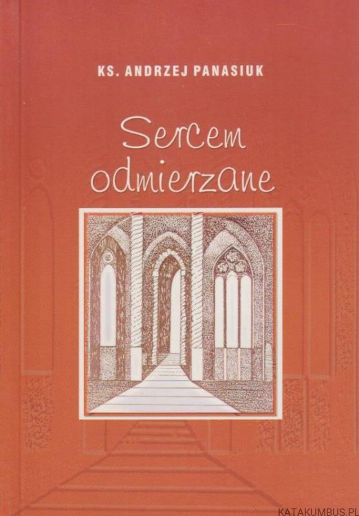 Sercem odmierzane. KS. ANDRZEJ PANASIUK