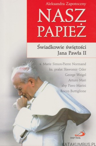 Nasz Papież. ALEKSANDRA ZAPOTOCZNY