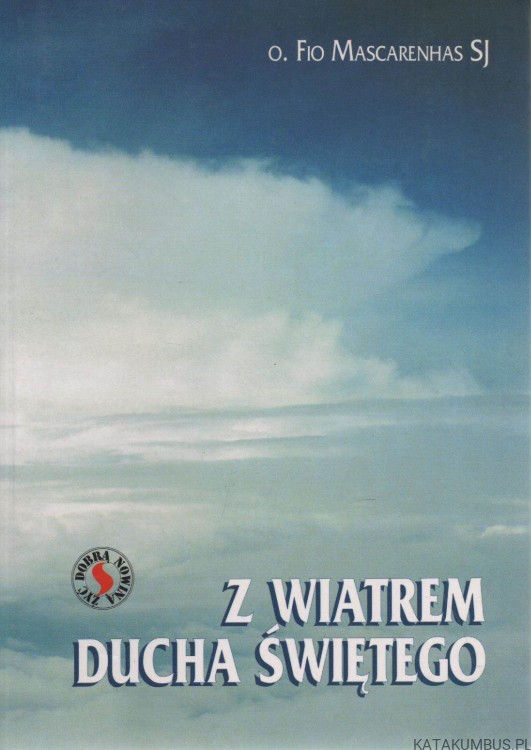 Z wiatrem ducha świętego. O. FIO MASCARENHAS SJ