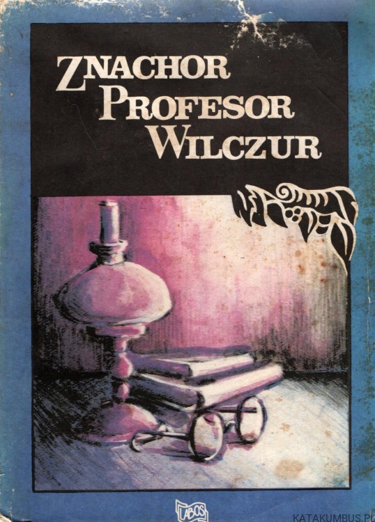 Znachor. Profesor Wilczur. TADEUSZ DOŁĘGA-MOSTOWICZ