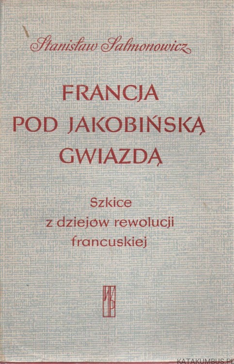 Francja pod jakobińską gwiazdą. STANISŁAW SALMONOWICZ